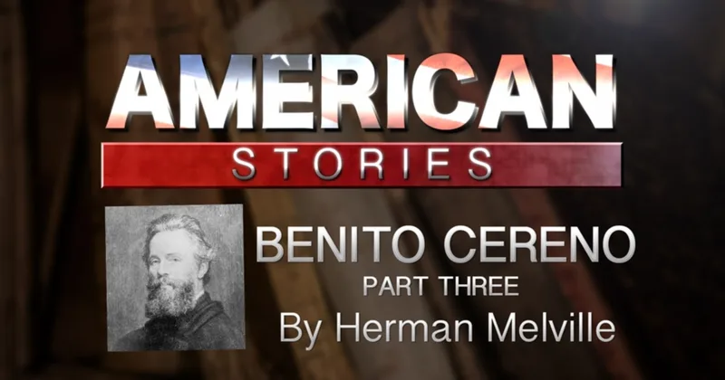 'Benito Cereno,' by Herman Melville, Part Three