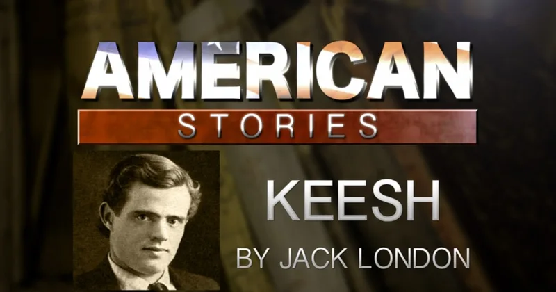 'Keesh' by Jack London