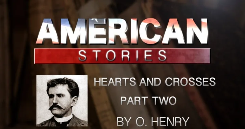 'Hearts and Crosses,' by O. Henry, Part Two