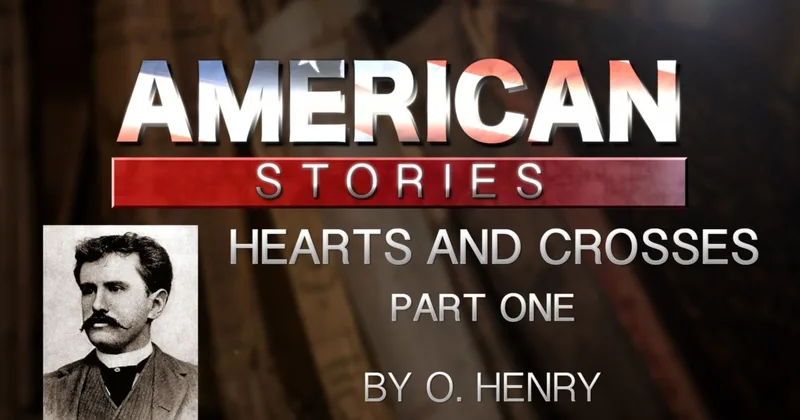'Hearts and Crosses,' by O. Henry, Part One