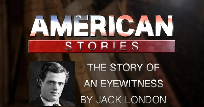 The Story of an Eyewitness by Jack London