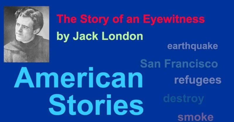 The Story of an Eyewitness by Jack London