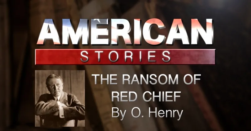 'The Ransom of Red Chief,' by O. Henry