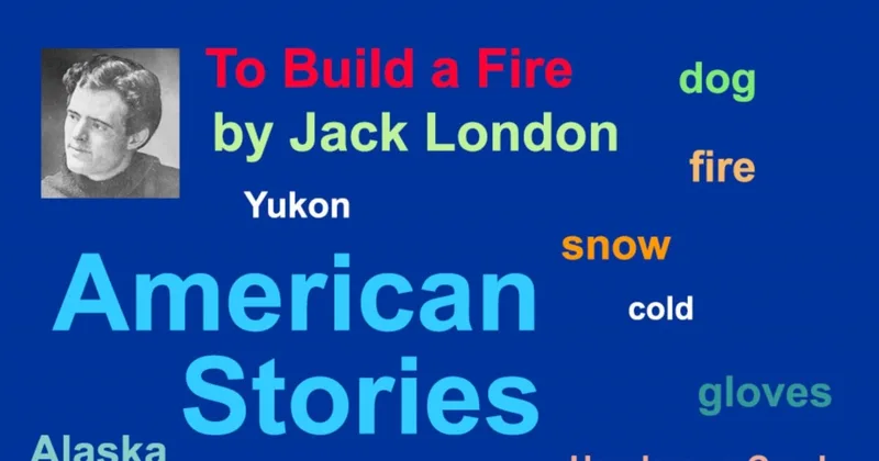 To Build a Fire by Jack London