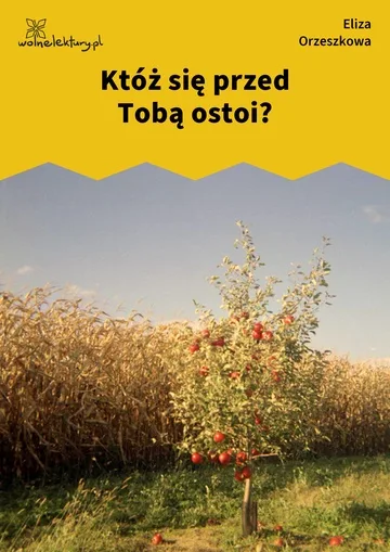 Któż się przed Tobą ostoi?
