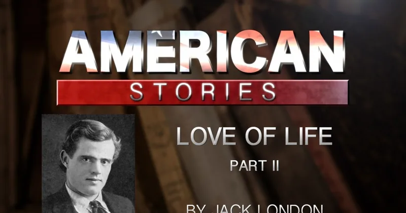 'Love of Life,' by Jack London, Part Two
