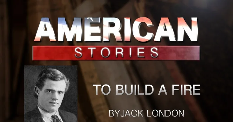 'To Build a Fire,' by Jack London