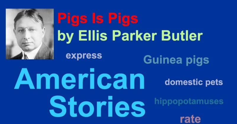 Pigs Is Pigs by Ellis Parker Butler